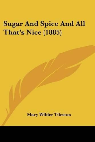 Cover image for Sugar and Spice and All That's Nice (1885)