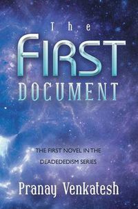 Cover image for The First Document: The First Novel in the Deadededism Series