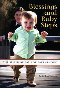 Cover image for Blessings and Baby Steps: The Spiritual Path of Parenthood