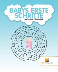 Cover image for Babys Erste Schritte: Labyrinthe Fur Kinder