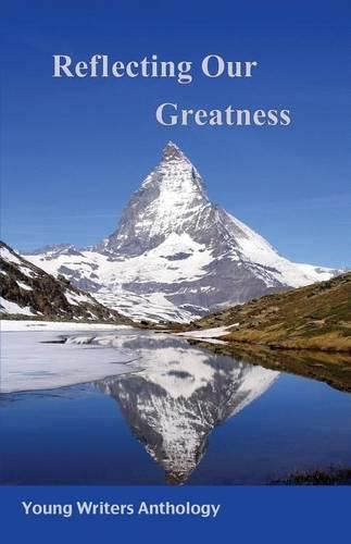 Cover image for Reflecting Our Greatness: Young Writers Anthology