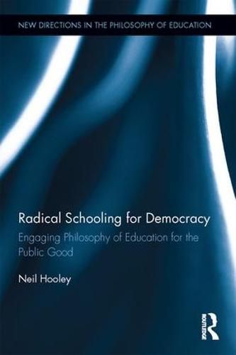 Cover image for Radical Schooling for Democracy: Engaging Philosophy of Education for the Public Good