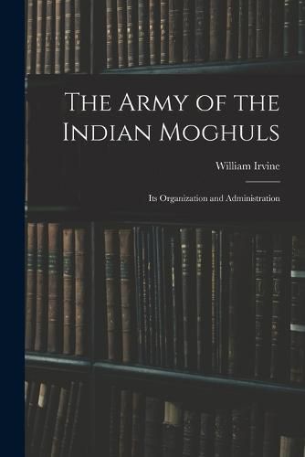 The Army of the Indian Moghuls