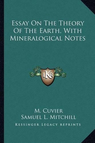 Essay on the Theory of the Earth, with Mineralogical Notes Essay on the Theory of the Earth, with Mineralogical Notes