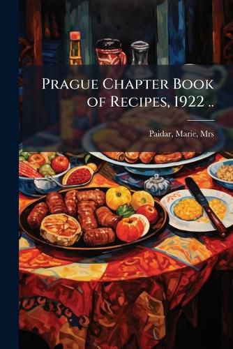Cover image for Prague Chapter Book of Recipes, 1922 ..