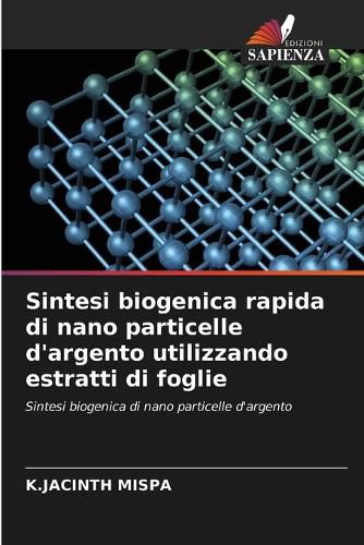 Cover image for Sintesi biogenica rapida di nano particelle d'argento utilizzando estratti di foglie