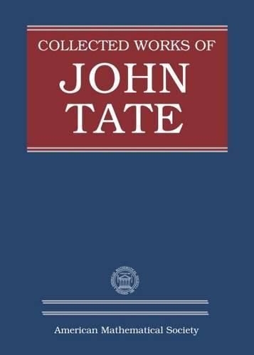 Collected Works of John Tate: Parts I and II