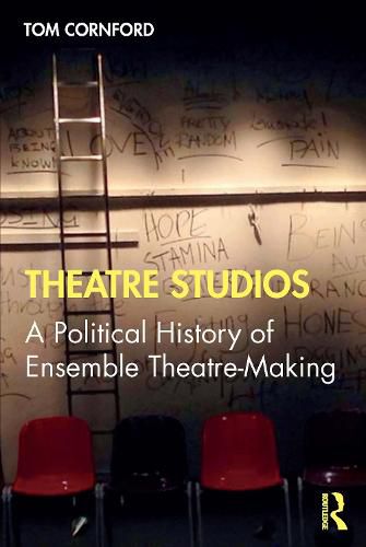 Cover image for Theatre Studios: A Political History of Ensemble Theatre-Making