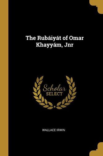 Cover image for The Rubaiyat of Omar Khayyam, Jnr