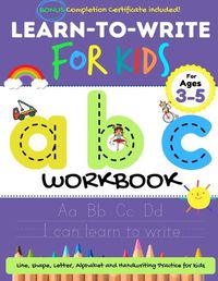 Cover image for Learn to Write For Kids ABC Workbook: A Workbook For Kids to Practice Pen Control, Line Tracing, Letters, Shapes and More! (ABC Activity Book)