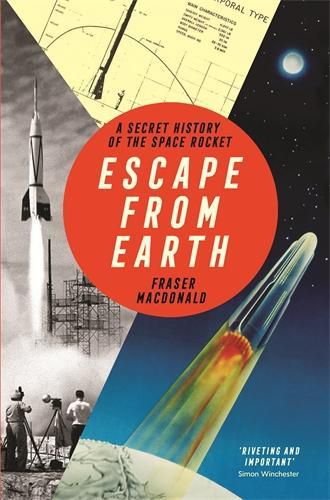 Cover image for Escape from Earth: A Secret History of the Space Rocket