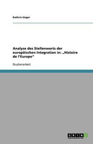 Cover image for Analyse des Stellenwerts der europaischen Integration in: Histoire de l'Europe