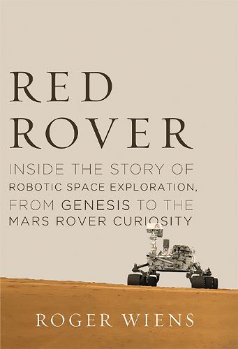 Cover image for Red Rover: Inside the Story of Robotic Space Exploration, from Genesis to the Mars Rover Curiosity