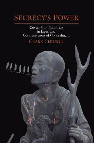 Cover image for Secrecy's Power: Covert Shin Buddhists in Japan and Contraditions of Concealment
