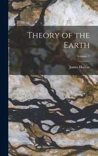 Cover image for Theory of the Earth; Volume 1