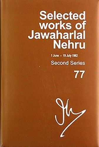 Cover image for Selected Works of Jawaharlal Nehru: Second Series, Vol. 77 (1 June - 19 July 1962)