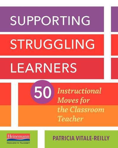Cover image for Supporting Struggling Learners: 50 Instructional Moves for the Classroom Teacher
