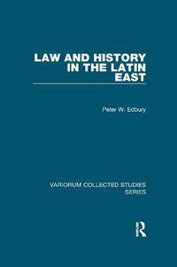 Cover image for Law and History in the Latin East