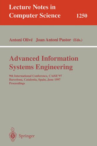 Cover image for Advanced Information Systems Engineering: 9th International Conference, CAiSE'97, Barcelona, Catalonia, Spain, June 16-20, 1997, Proceedings