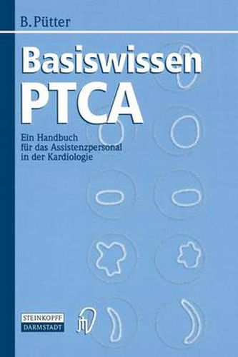 Cover image for Basiswissen Ptca: Ein Handbuch Fur Das Assistenzpersonal in Der Kardiologie