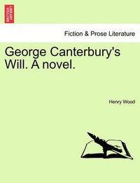 Cover image for George Canterbury's Will. a Novel.