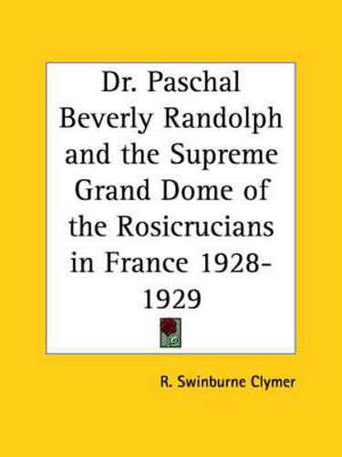 Cover image for Dr. Paschal Beverly Randolph and the Supreme Grand Dome of the Rosicrucians in France (1928-1929)