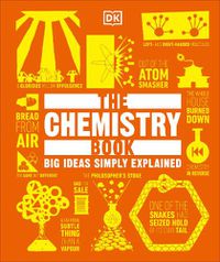 Cover image for The Chemistry Book: Big Ideas Simply Explained