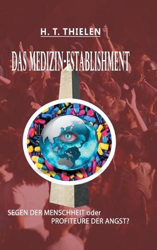 Cover image for Das Medizin-Establishment: SEGEN DER MENSCHEIT oder PROFITEURE DER ANGST