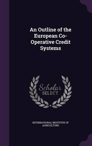 Cover image for An Outline of the European Co-Operative Credit Systems