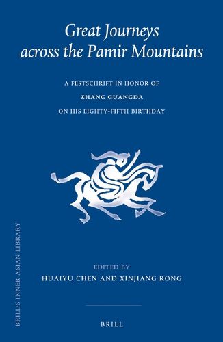 Cover image for Great Journeys across the Pamir Mountains: A Festschrift in Honor of Zhang Guangda on his Eighty-fifth Birthday