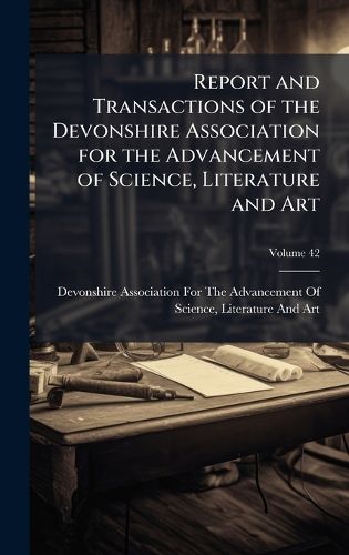 Cover image for Report and Transactions of the Devonshire Association for the Advancement of Science, Literature and Art
