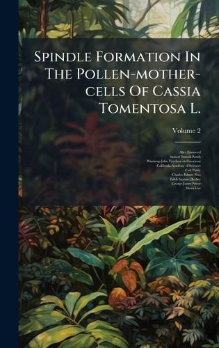 Cover image for Spindle Formation In The Pollen-mother-cells Of Cassia Tomentosa L.