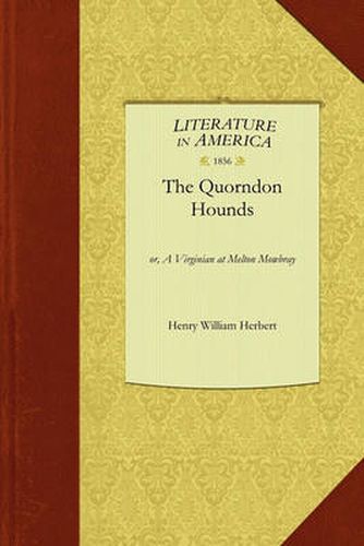 Cover image for Quorndon Hounds: Or, a Virginian at Melton Mowbray