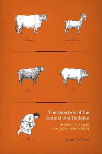 Cover image for The Question of the Animal and Religion: Theoretical Stakes, Practical Implications