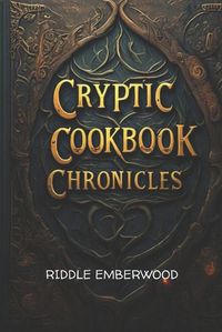 Cover image for Cryptic Cookbook Chronicles