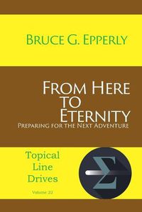 Cover image for From Here to Eternity: Preparing for the Next Adventure