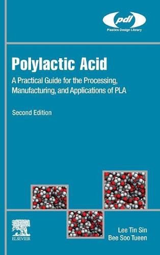 Cover image for Polylactic Acid: A Practical Guide for the Processing, Manufacturing, and Applications of PLA