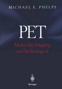 Cover image for PET: Molecular Imaging and Its Biological Applications