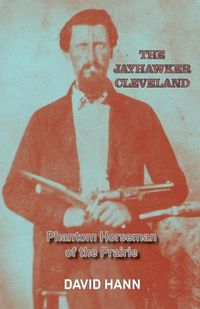 Cover image for The Jayhawker Cleveland: Phantom Horseman of the Prairie