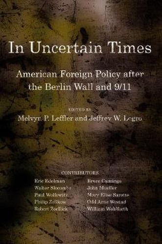 Cover image for In Uncertain Times: American Foreign Policy After the Berlin Wall and 9/11