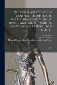 Cover image for Processes Affecting the Transport of Arsenic in the Madison and Missouri Rivers, Montana