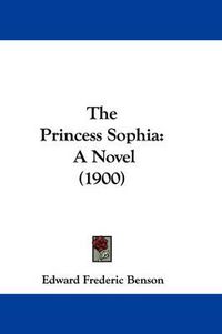 Cover image for The Princess Sophia: A Novel (1900)