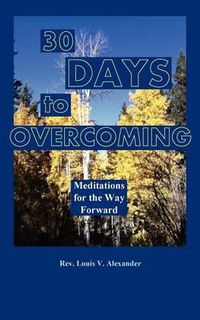 Cover image for Thirty Days to Overcoming: Meditations for the Way Forward