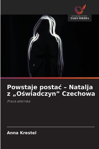 Cover image for Powstaje postac - Natalja z "Oświadczyn" Czechowa