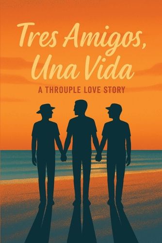 Cover image for Tres Amigos, Una Vida