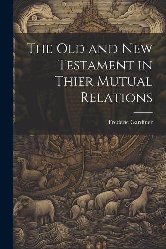 Cover image for The Old and New Testament in Thier Mutual Relations