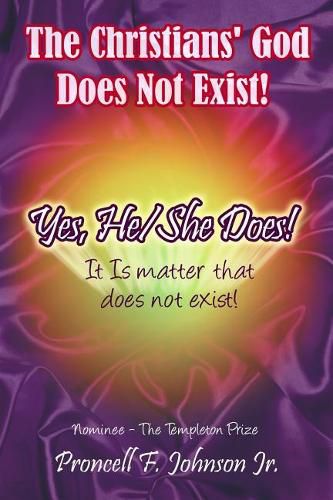 Cover image for The Christians' God Does Not Exist! Yes, He/She Does!: It Is matter that does not exist!