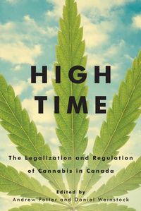 Cover image for High Time: The Legalization and Regulation of Cannabis in Canada