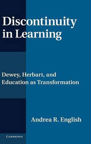 Cover image for Discontinuity in Learning: Dewey, Herbart and Education as Transformation