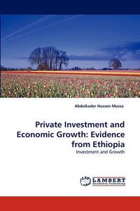 Cover image for Private Investment and Economic Growth: Evidence from Ethiopia